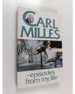 Kirjailijan Carl Milles & Rolf Milles käytetty kirja Carl Milles, Episodes from My Life