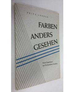 Kirjailijan Fritz Lobeck käytetty kirja Farben anders gesehen : Neue ergebnisse zur farbenlehre goethes