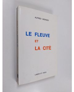 Kirjailijan Alfred Werner käytetty kirja Le fleuve et la cite. Poue l'affrontement d'aujourd'hiu