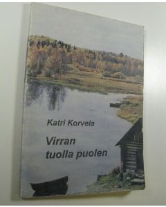 Kirjailijan Katri Korvela käytetty kirja Virran tuolla puolen