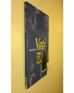 Kirjailijan Peter Schneider käytetty kirja Vati (UUDENVEROINEN)