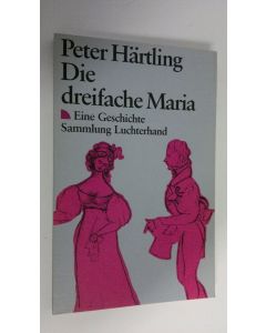 Kirjailijan Peter Härtling käytetty kirja Die dreifache Maria : Eine Geschichte (ERINOMAINEN)