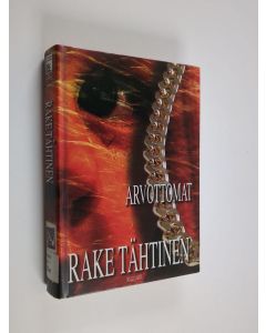 Kirjailijan Rake Tähtinen käytetty kirja Arvottomat : jännitysromaani