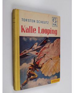 Kirjailijan Torsten Scheutz käytetty kirja Kalle Looping : lentäjäromaani nuorille