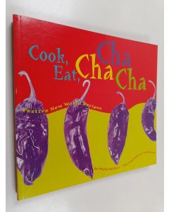 Kirjailijan Philip Bellber käytetty kirja Cook, Eat, Cha Cha Cha - Festive New World Recipes