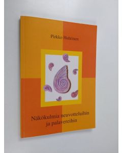 Kirjailijan Pirkko Huhtinen käytetty kirja Näkökulmia neuvotteluihin ja palavereihin