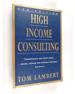 Kirjailijan Thomas Lambert käytetty kirja High income consulting : how to build and market your professional practice