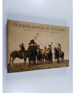 Kirjailijan Edward S. Curtis käytetty kirja Pohjois-Amerikan intiaanit : Edward S. Curtisin ainutlaatuinen kuvakokoelma