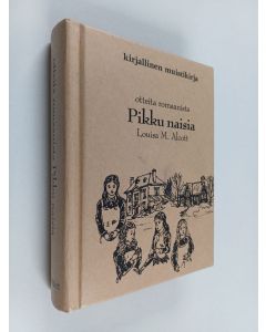 Kirjailijan Louisa M. Alcott käytetty kirja Pikku naisia : otteita romaanista
