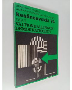 käytetty kirja Kesäneuvokki 74 :; demokraattisten asiantuntijoiden ja tutkijoiden Kesäneuvokki 74, Osa 2 - Valtionhallinnon demokratisoiminen