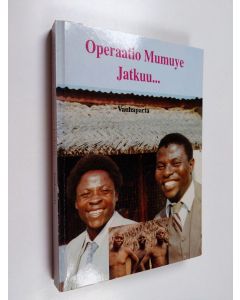 Kirjailijan Vanhaparta käytetty kirja Operaatio Mumuye jatkuu...