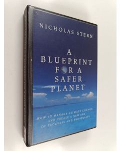 Kirjailijan Nicholas Stern käytetty kirja A blueprint for a safer planet : how to manage climate change and create a new era of progress and prosperity