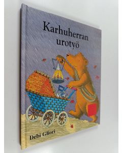 Kirjailijan Debi Gliori käytetty kirja Karhuherran urotyö
