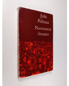 Kirjailijan Jyrki Pellinen käytetty kirja Nuoruuteni ilmastot