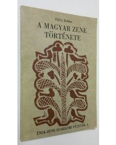 Kirjailijan Falvy Zoltan käytetty kirja A magyar zene törtenete : enek-zene szakköri fuzetek 4.
