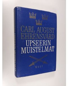 Kirjailijan Carl Ehrensvärd käytetty kirja Upseerin muistelmat : tapahtumia ja ihmisiä urani varrelta