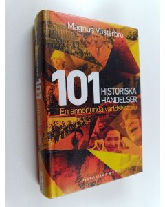 Kirjailijan Magnus Västerbro käytetty kirja 101 historiska händelser : en annorlunda världshistoria - Hundraett historiska händelser