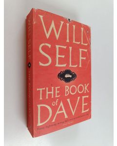 Kirjailijan Will Self käytetty kirja The book of Dave : a revelation of the recent past and the distant future