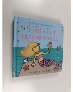 Kirjailijan Fiona Watt käytetty kirja That's Not My Mermaid