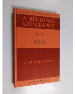 Kirjailijan Laurence Dudley Stamp & Stanley Henry Beaver käytetty kirja A Regional Geography for Advanced and Scholarship Courses 4 : Asia