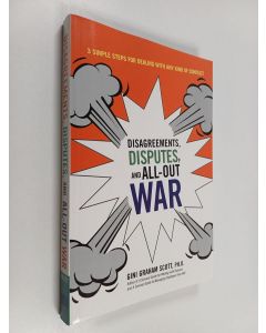 Kirjailijan Gini Graham Scott käytetty kirja Disagreements, Disputes, and All-out War - 3 Simple Steps for Dealing with Any Kind of Conflict