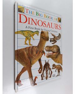 Kirjailijan Angela Wilkes & Dorian Spencer Davies käytetty kirja The Big Book of Dinosaurs : A First Book for Young Children