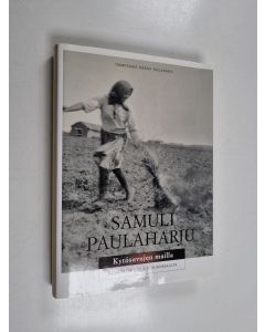 Kirjailijan Samuli Paulaharju käytetty kirja Kytösavujen mailla : kuvauksia Etelä-Pohjanmaalta