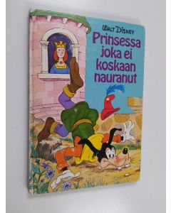 Kirjailijan Walt Disney käytetty kirja Prinsessa joka ei koskaan nauranut : Disneyn satulukemisto