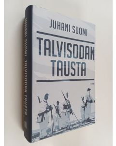 Kirjailijan Juhani Suomi käytetty kirja Talvisodan tausta : Neuvostoliitto Suomen ulkopolitiikassa 1936-1938