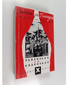 Kirjailijan Ulrika Enckell käytetty kirja Tuhkaa ja timangia : seikkailijan matkaopas Varsovaan ja Krakovaan