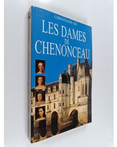 Kirjailijan Christiane Gil käytetty kirja Les dames de Chenonceau