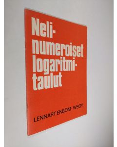Kirjailijan Lennart Ekbom käytetty teos Nelinumeroiset logaritmitaulut : Lyhennelmä Esko Rannan ja Lennart Ekbomin kirjasta Matematiikan taulukot