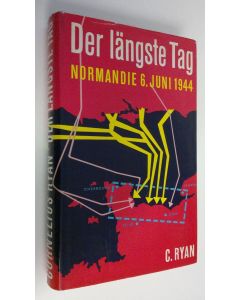 Kirjailijan C. Ryan käytetty kirja Der längste Tag : Normandie 6. Juni 1944