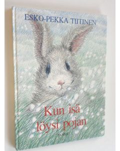 Kirjailijan Esko-Pekka Tiitinen käytetty kirja Kun isä löysi pojan