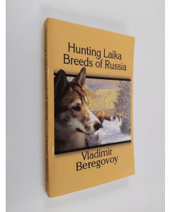 Kirjailijan Vladimir Beregovoy käytetty kirja Hunting laika : breeds of Russia