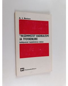 Kirjailijan A. I. Borisov käytetty kirja Vasemmisto-radikalismi ja työväenliike kehittyneissä kapitalistisissa maissa
