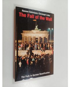 Kirjailijan Christoph Links & Hannes Bahrmann käytetty kirja The Fall of the Wall - The Path to German Reunification