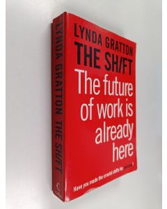 Kirjailijan Lynda Gratton käytetty kirja The shift : the future of work is already here