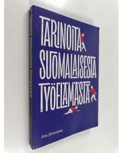 Kirjailijan Anu Järvensivu käytetty kirja Tarinoita suomalaisesta työelämästä