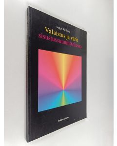 Kirjailijan Seppo Rihlama käytetty kirja Valaistus ja värit sisustussuunnittelussa