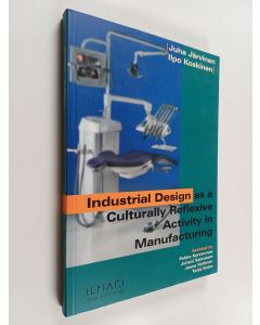 Kirjailijan Juha Järvinen käytetty kirja Industrial design as a culturally reflexive activity in manufacturing