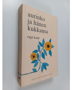 Kirjailijan Rupi Kaur käytetty kirja Aurinko ja hänen kukkansa