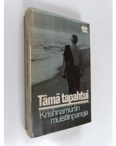 Kirjailijan J. Krishnamurti käytetty kirja Tämä tapahtui : Krishnamurtin muistiinpanoja
