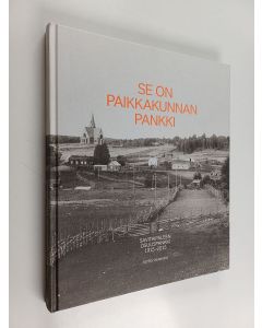 Kirjailijan Seppo Tamminen käytetty kirja Se on paikkakunnan pankki : Savitaipaleen Osuuspankki 1915-2015