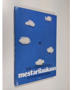 Kirjailijan Asko Martinheimo uusi kirja Mestarilaukaus ja muita kertomuksia (UUSI)