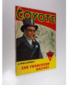 Kirjailijan Jose Mallorqui käytetty kirja San Franciscon valtias : seikkailuromaani sadan vuoden takaisesta Kaliforniasta