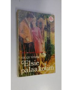 Kirjailijan Sigge Stark käytetty kirja Elsie palaa kotiin
