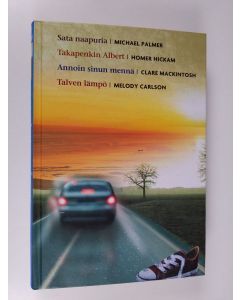 käytetty kirja Kirjavaliot - Palmer, Michael : Sata naapuria / Hickam, Homer : Takapenkin Albert / Mackintosh, Clare : Annoin sinun mennä / Carlson, Melody : Talven lämpö (ERINOMAINEN)
