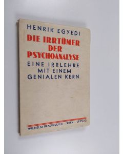 Kirjailijan Henrik Egyedi käytetty kirja Die irrtumer der psychoanalyse : eine irrlehre mit einem genialen kern
