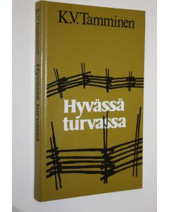 Kirjailijan K. V. Tamminen käytetty kirja Hyvässä turvassa